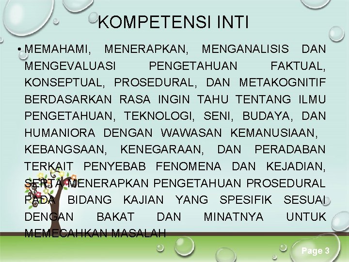 KOMPETENSI INTI • MEMAHAMI, MENERAPKAN, MENGANALISIS DAN MENGEVALUASI PENGETAHUAN FAKTUAL, KONSEPTUAL, PROSEDURAL, DAN METAKOGNITIF KOMPETENSI INTI • MEMAHAMI, MENERAPKAN, MENGANALISIS DAN MENGEVALUASI PENGETAHUAN FAKTUAL, KONSEPTUAL, PROSEDURAL, DAN METAKOGNITIF