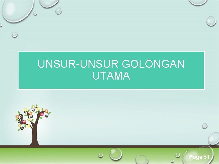 UNSUR-UNSUR GOLONGAN UTAMA Click here to download this powerpoint template : Colorful Pastel Tree UNSUR-UNSUR GOLONGAN UTAMA Click here to download this powerpoint template : Colorful Pastel Tree