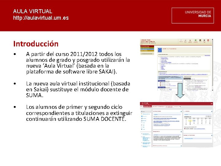 AULA VIRTUAL http: //aulavirtual. um. es Introducción • A partir del curso 2011/2012 todos