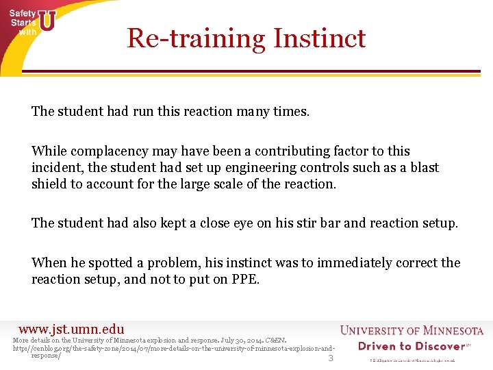 Re-training Instinct The student had run this reaction many times. While complacency may have