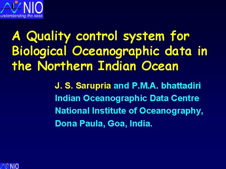 A Quality control system for Biological Oceanographic data in the Northern Indian Ocean J.