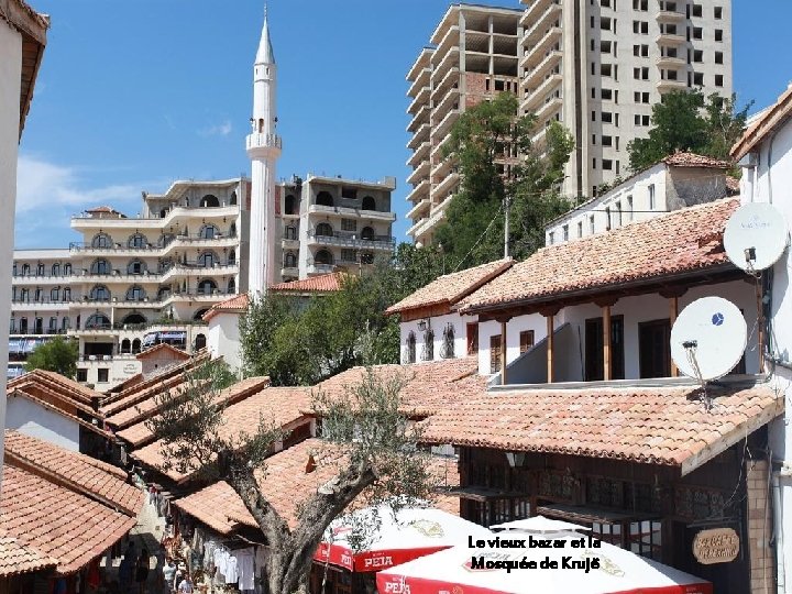 Le vieux bazar et la Mosquée de Krujë 