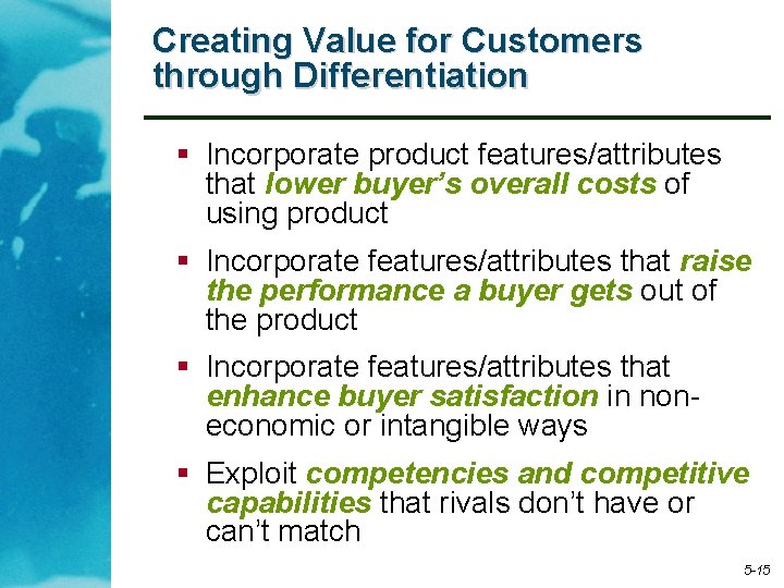 Creating Value for Customers through Differentiation § Incorporate product features/attributes that lower buyer’s overall