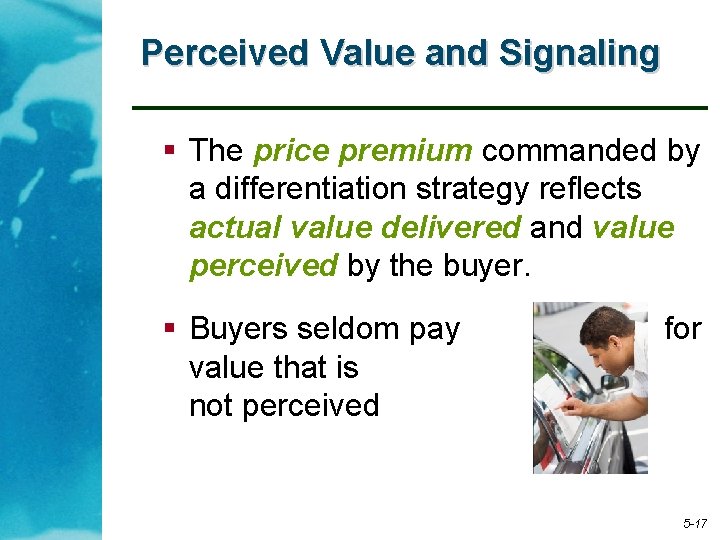 Perceived Value and Signaling § The price premium commanded by a differentiation strategy reflects
