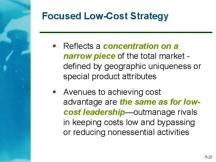 Focused Low-Cost Strategy § Reflects a concentration on a narrow piece of the total