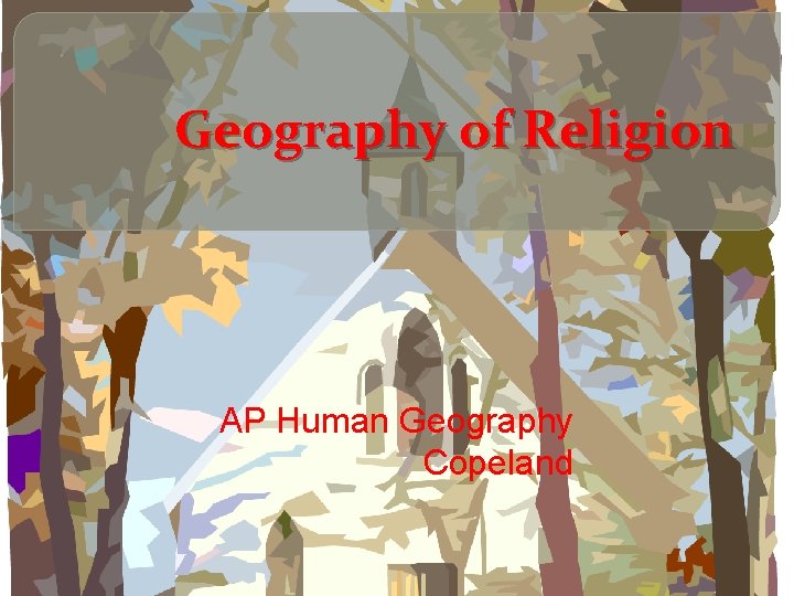 Geography of Religion AP Human Geography Copeland 