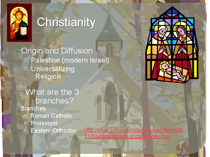 Christianity � Origin and Diffusion ã Palestine (modern Israel) ã Universalizing Religion ã �