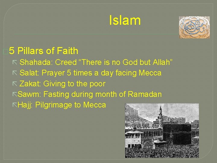 Islam � 5 Pillars of Faith ã Shahada: Creed “There is no God but