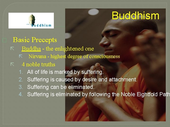 Buddhism � Basic Precepts ã Buddha - the enlightened one ã ã Nirvana -