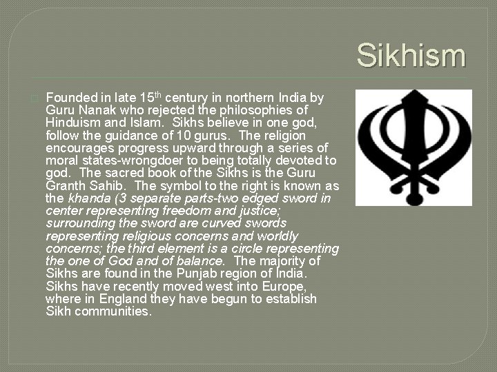 Sikhism � Founded in late 15 th century in northern India by Guru Nanak