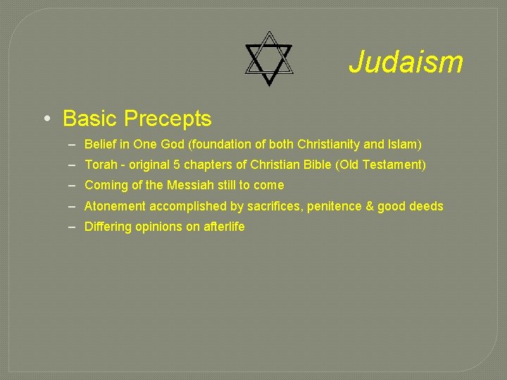 Judaism • Basic Precepts – Belief in One God (foundation of both Christianity and