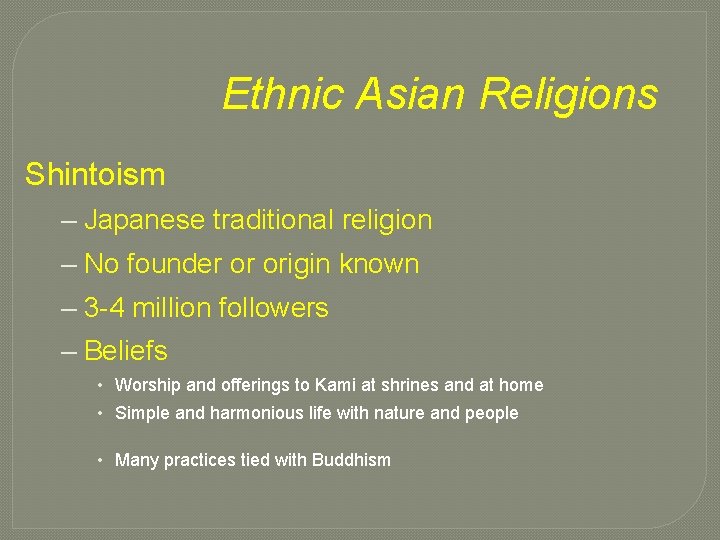 Ethnic Asian Religions Shintoism – Japanese traditional religion – No founder or origin known