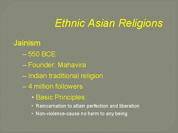 Ethnic Asian Religions Jainism – 550 BCE – Founder: Mahavira – Indian traditional religion