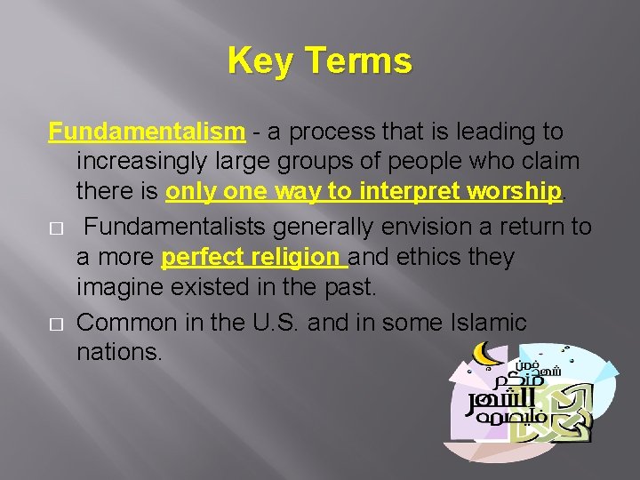 Key Terms Fundamentalism - a process that is leading to increasingly large groups of