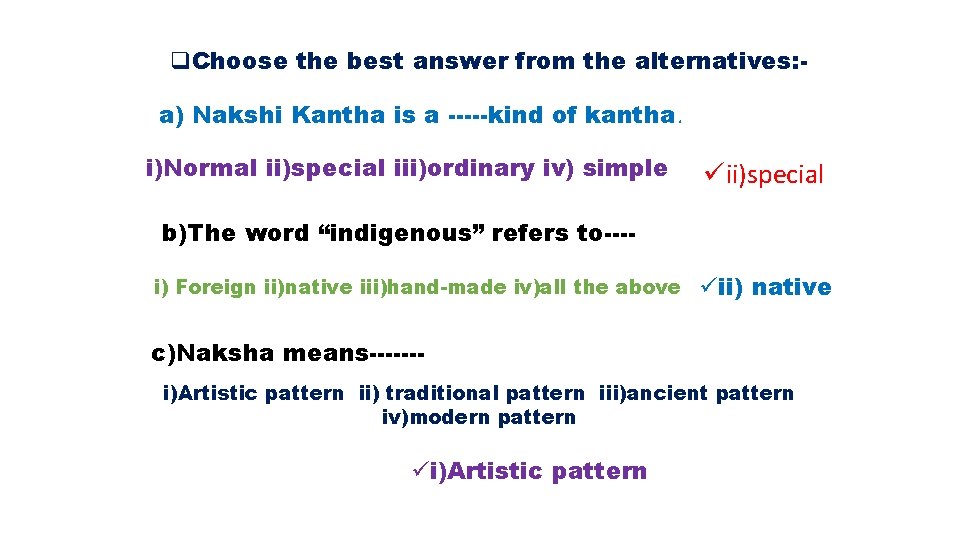 q. Choose the best answer from the alternatives: a) Nakshi Kantha is a -----kind