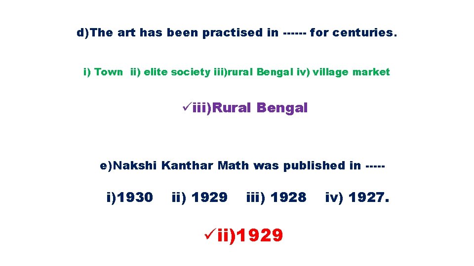 d)The art has been practised in ------ for centuries. i) Town ii) elite society