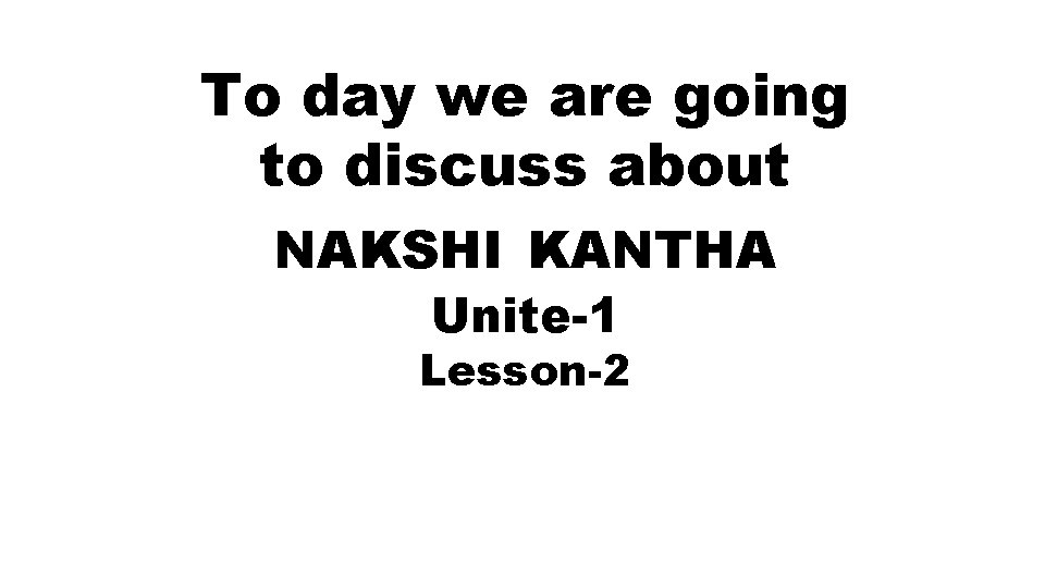 To day we are going to discuss about NAKSHI KANTHA Unite-1 Lesson-2 