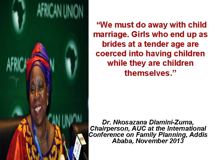 “We must do away with child marriage. Girls who end up as brides “We must do away with child marriage. Girls who end up as brides