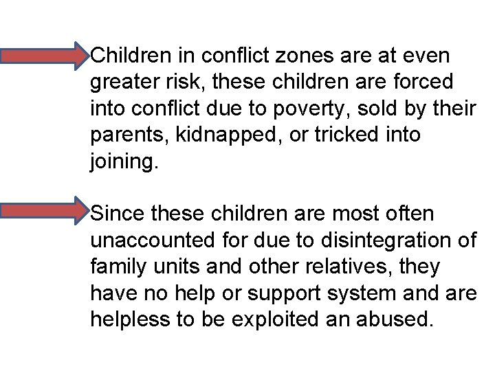 Children in conflict zones are at even greater risk, these children are forced into Children in conflict zones are at even greater risk, these children are forced into