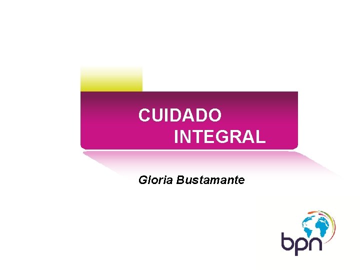 CUIDADO INTEGRAL Gloria Bustamante 