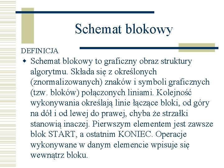 Schemat blokowy DEFINICJA w Schemat blokowy to graficzny obraz struktury algorytmu. Składa się z