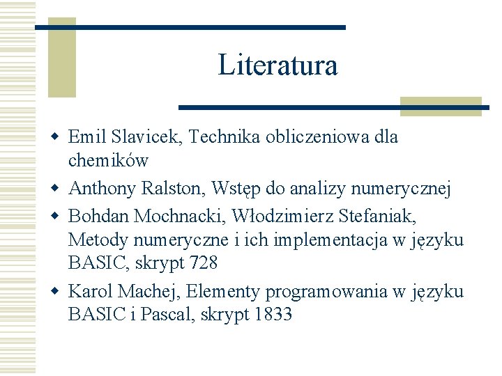 Literatura w Emil Slavicek, Technika obliczeniowa dla chemików w Anthony Ralston, Wstęp do analizy