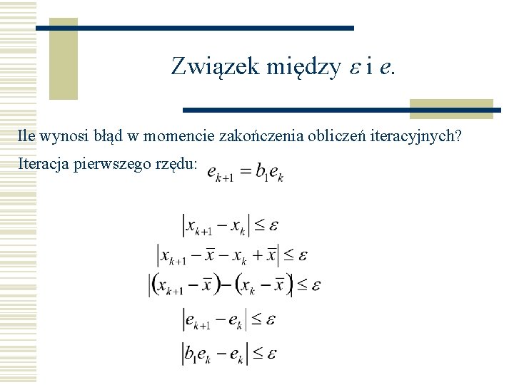 Związek między e i e. Ile wynosi błąd w momencie zakończenia obliczeń iteracyjnych? Iteracja