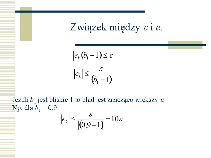 Związek między e i e. Jeżeli b 1 jest bliskie 1 to błąd jest