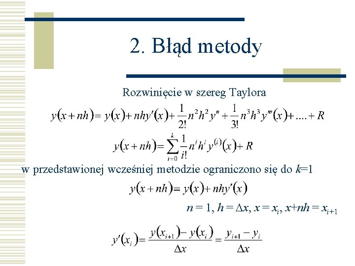 2. Błąd metody Rozwinięcie w szereg Taylora w przedstawionej wcześniej metodzie ograniczono się do