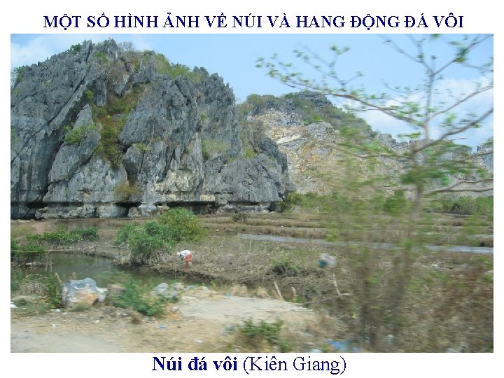 MỘT SỐ HÌNH ẢNH VỀ NÚI VÀ HANG ĐỘNG ĐÁ VÔI Núi đá vôi