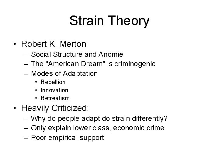 Strain Theory • Robert K. Merton – Social Structure and Anomie – The “American