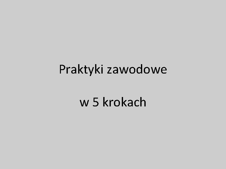 Praktyki zawodowe w 5 krokach 