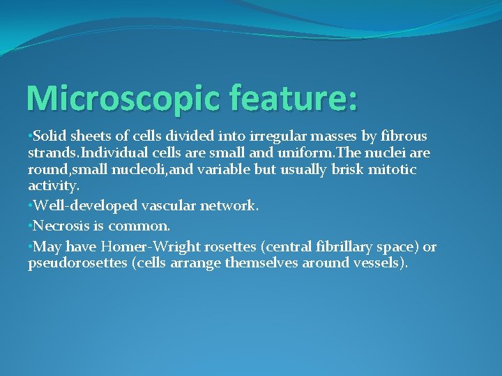 Microscopic feature: • Solid sheets of cells divided into irregular masses by fibrous strands.