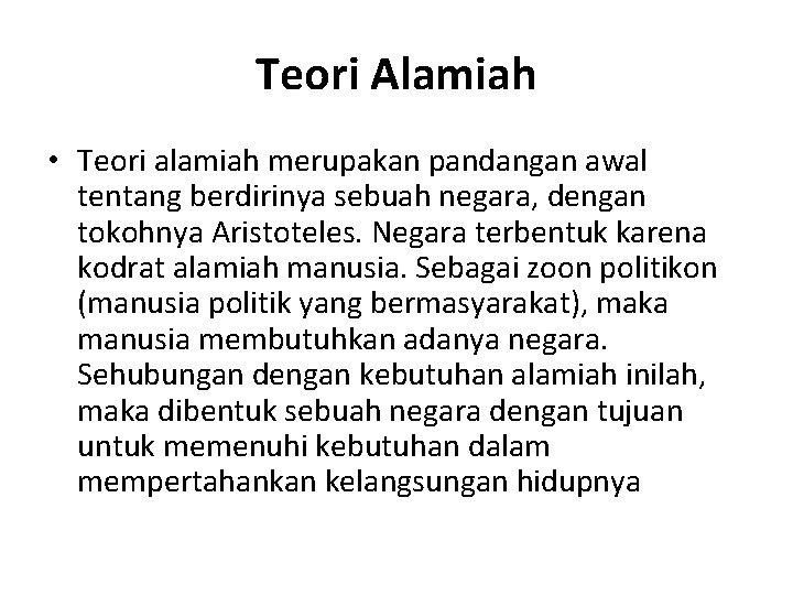 Teori Alamiah • Teori alamiah merupakan pandangan awal tentang berdirinya sebuah negara, dengan tokohnya