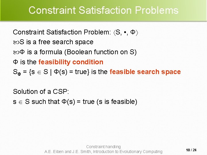 Constraint Satisfaction Problems Constraint Satisfaction Problem: S, • , Φ S is a free