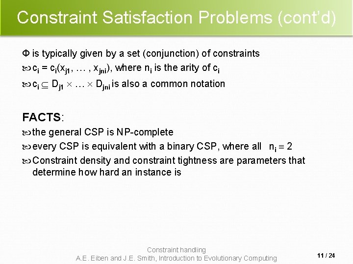 Constraint Satisfaction Problems (cont’d) Φ is typically given by a set (conjunction) of constraints