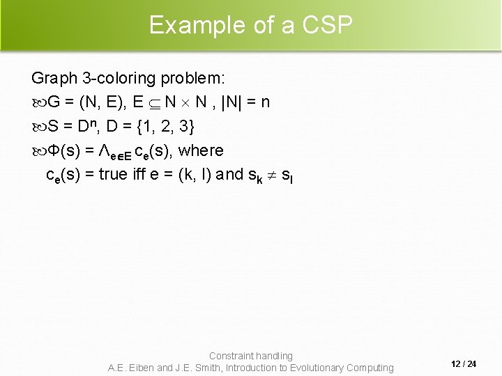 Example of a CSP Graph 3 -coloring problem: G = (N, E), E N