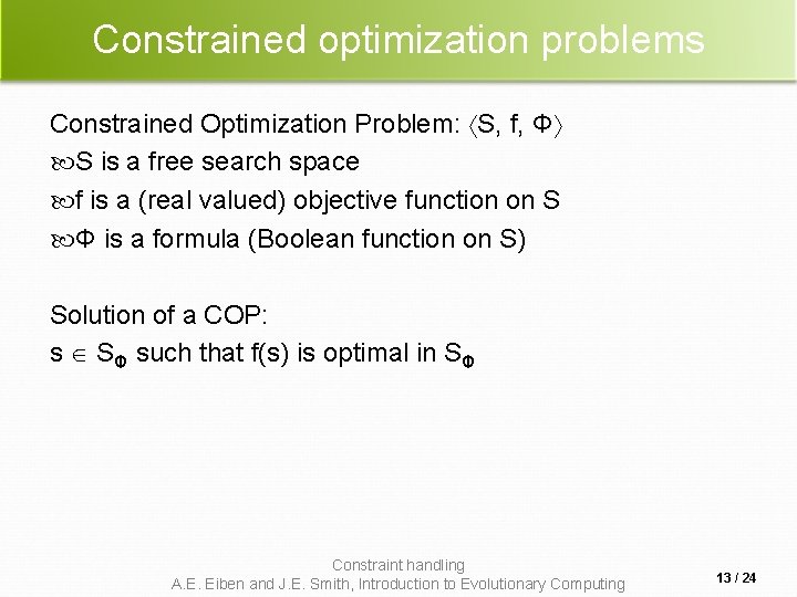 Constrained optimization problems Constrained Optimization Problem: S, f, Φ S is a free search