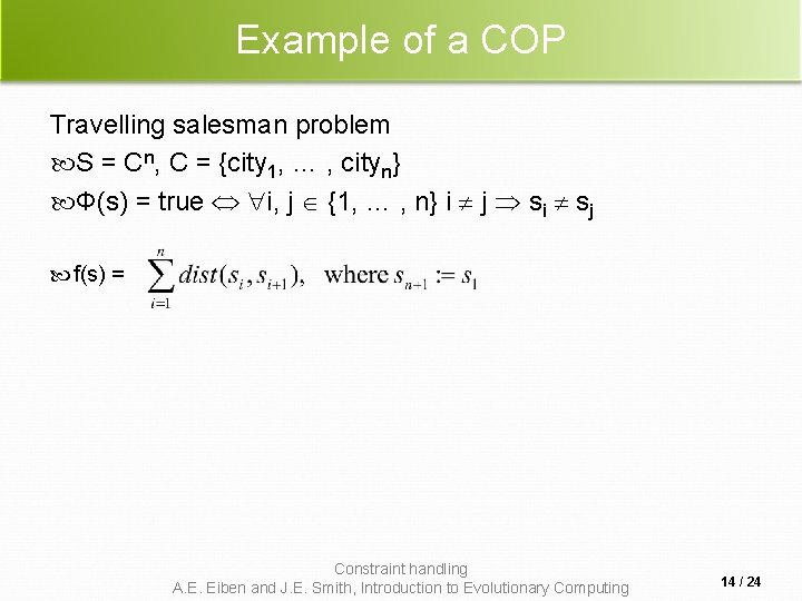 Example of a COP Travelling salesman problem S = Cn, C = {city 1,