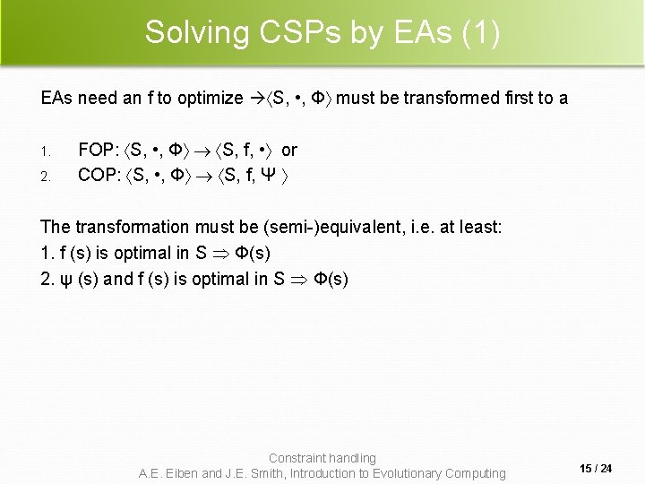 Solving CSPs by EAs (1) EAs need an f to optimize S, • ,