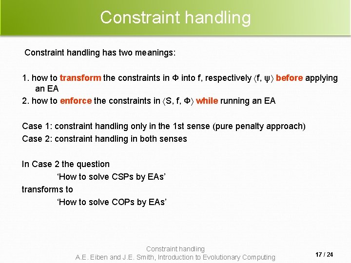 Constraint handling has two meanings: 1. how to transform the constraints in Φ into