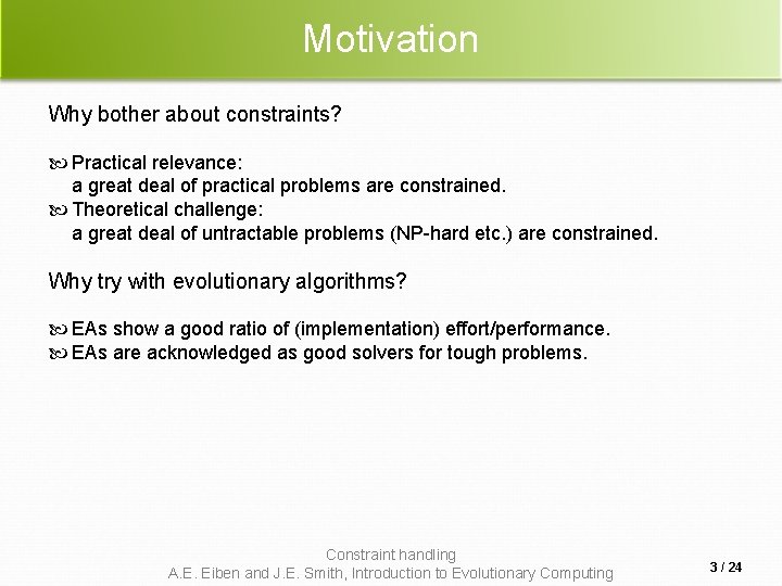 Motivation Why bother about constraints? Practical relevance: a great deal of practical problems are