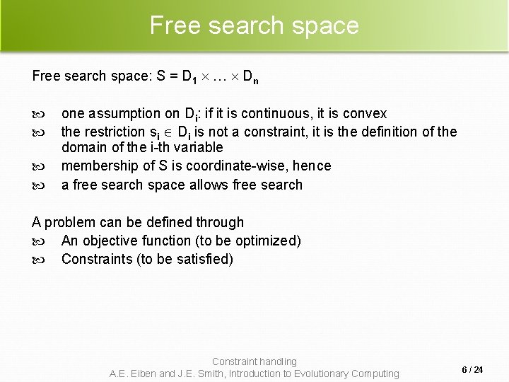 Free search space: S = D 1 … Dn one assumption on Di: if