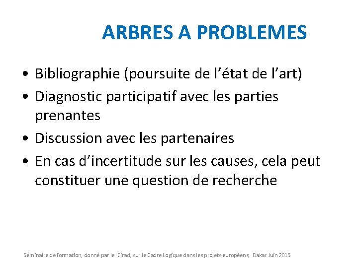 ARBRES A PROBLEMES • Bibliographie (poursuite de l’état de l’art) • Diagnostic participatif avec