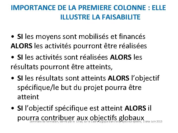 IMPORTANCE DE LA PREMIERE COLONNE : ELLE ILLUSTRE LA FAISABILITE • SI les moyens