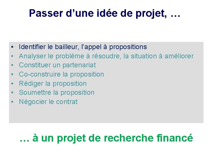 Passer d’une idée de projet, … • • Identifier le bailleur, l’appel à propositions