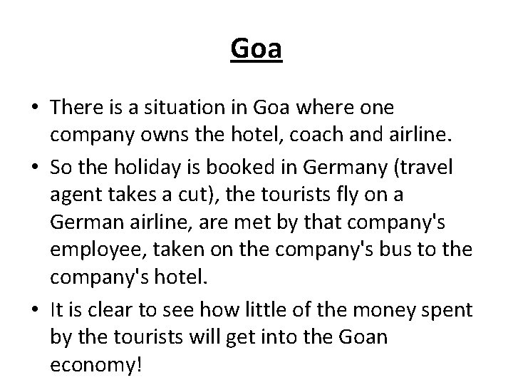 Goa • There is a situation in Goa where one company owns the hotel,