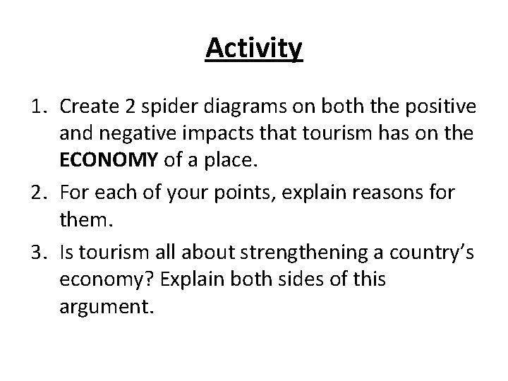 Activity 1. Create 2 spider diagrams on both the positive and negative impacts that