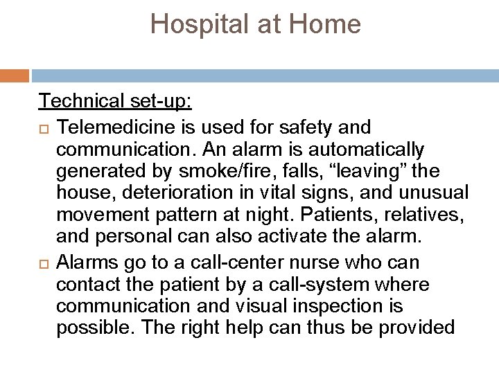 Hospital at Home Technical set-up: Telemedicine is used for safety and communication. An alarm