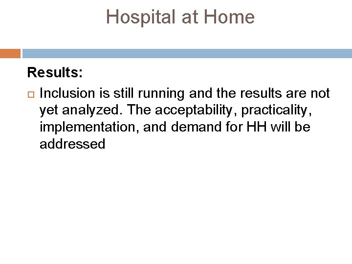 Hospital at Home Results: Inclusion is still running and the results are not yet